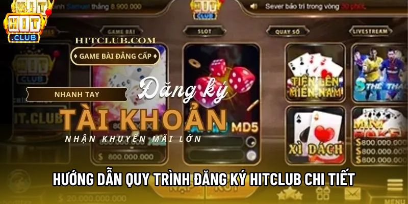 Hướng dẫn quy trình đăng ký hitclub chi tiết Hướng dẫn quy trình đăng ký hitclub chi tiết