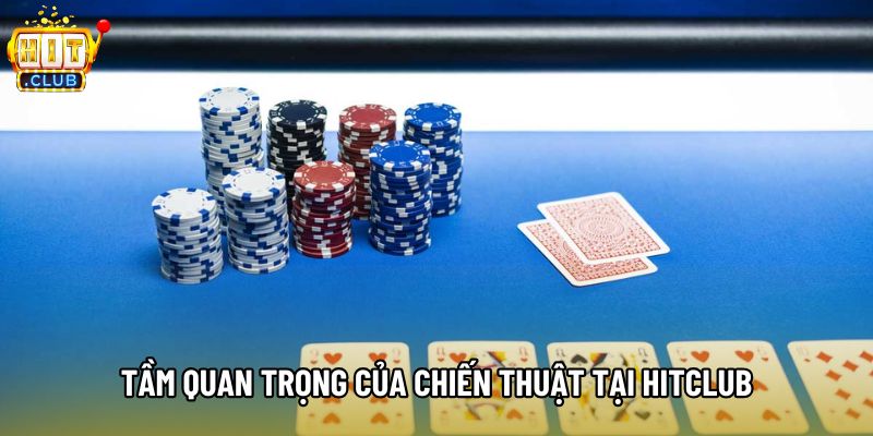 Tầm quan trọng của chiến thuật tại Hitclub Tầm quan trọng của chiến thuật tại Hitclub