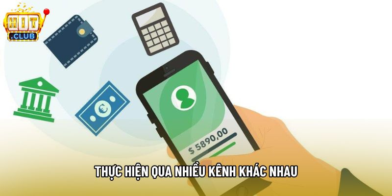 Thực hiện qua nhiều kênh khác nhau Thực hiện qua nhiều kênh khác nhau