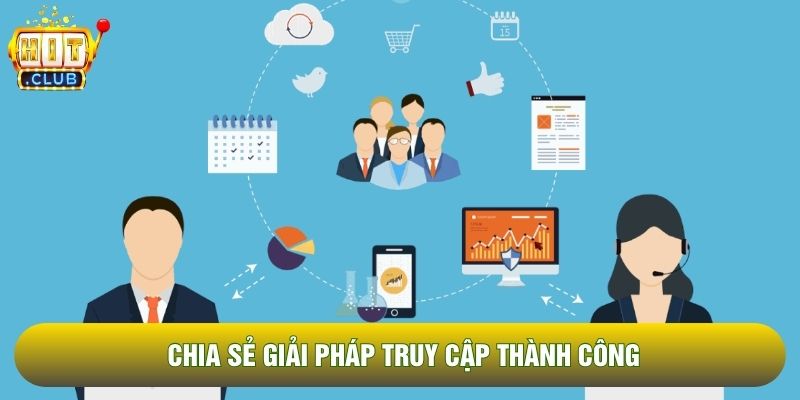 Chia sẻ giải pháp truy cập thành công Chia sẻ giải pháp truy cập thành công