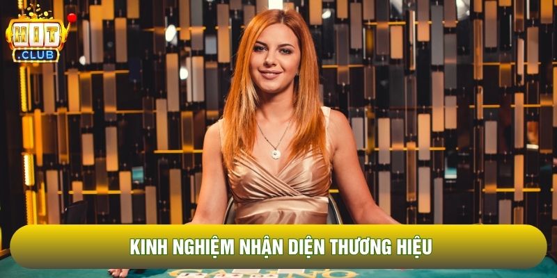 Kinh nghiệm nhận diện thương hiệu Kinh nghiệm nhận diện thương hiệu