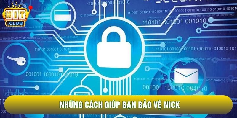 Những cách giúp bạn bảo vệ nick Những cách giúp bạn bảo vệ nick