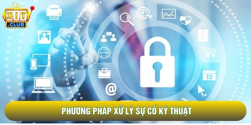 Phương pháp xử lý sự cố kỹ thuật Phương pháp xử lý sự cố kỹ thuật