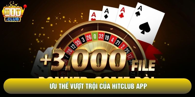 Ưu thế vượt trội của Hitclub app Ưu thế vượt trội của Hitclub app